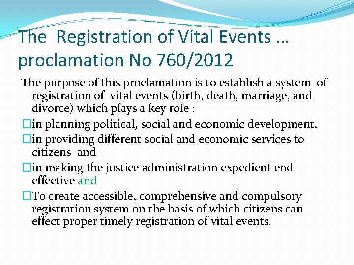 The Registration of Vital Events … proclamation No 760/2012 The purpose of this proclamation The Registration of Vital Events … proclamation No 760/2012 The purpose of this proclamation