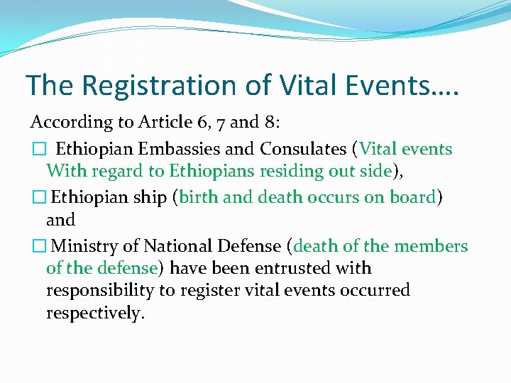 The Registration of Vital Events…. According to Article 6, 7 and 8: � Ethiopian