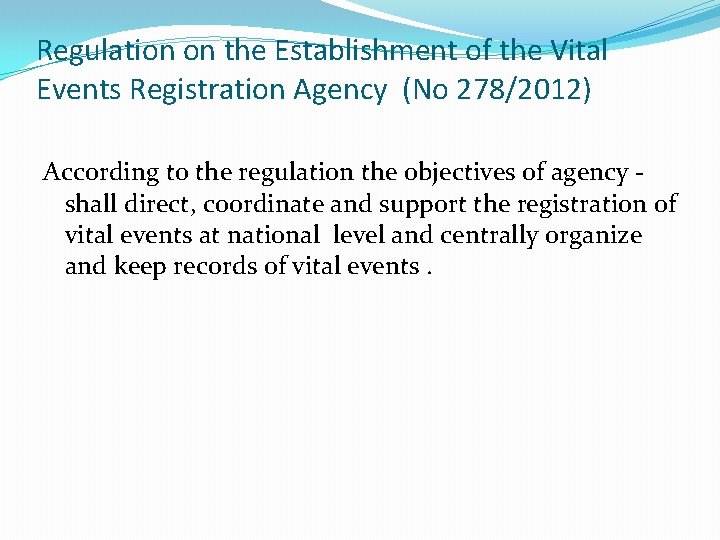 Regulation on the Establishment of the Vital Events Registration Agency (No 278/2012) According to Regulation on the Establishment of the Vital Events Registration Agency (No 278/2012) According to