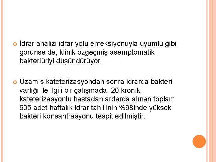  İdrar analizi idrar yolu enfeksiyonuyla uyumlu gibi görünse de, klinik özgeçmiş asemptomatik bakteriüriyi