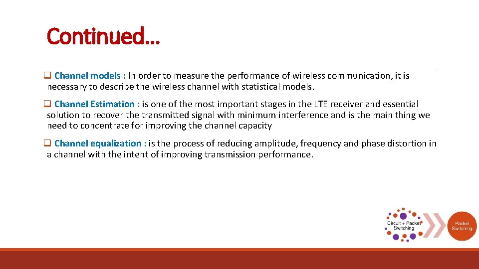 Continued… q Channel models : In order to measure the performance of wireless communication,