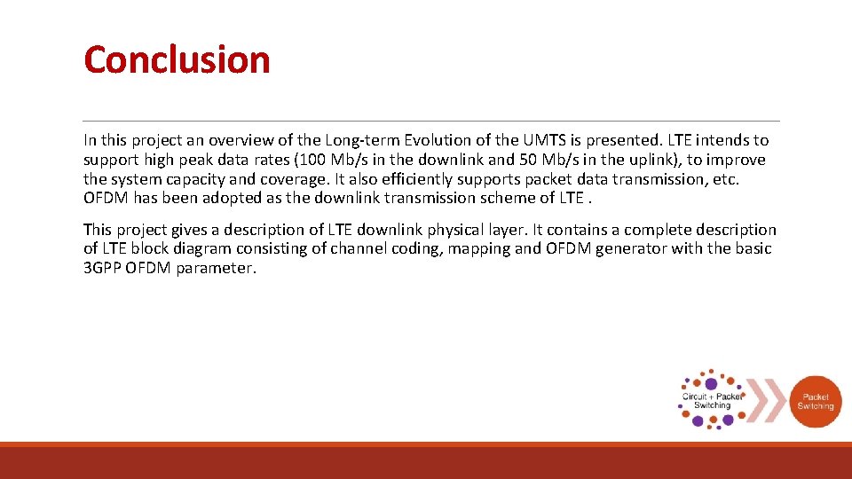 Conclusion In this project an overview of the Long-term Evolution of the UMTS is