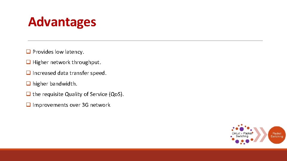 Advantages q Provides low latency. q Higher network throughput. q Increased data transfer speed.