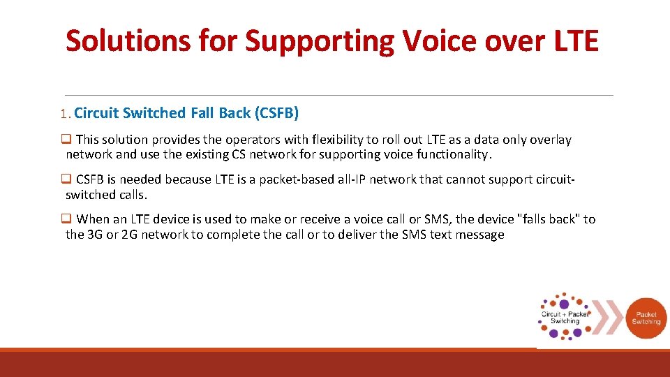 Solutions for Supporting Voice over LTE 1. Circuit Switched Fall Back (CSFB) q This