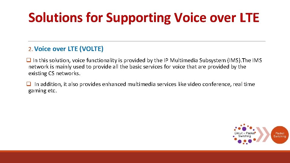 Solutions for Supporting Voice over LTE 2. Voice over LTE (VOLTE) q In this