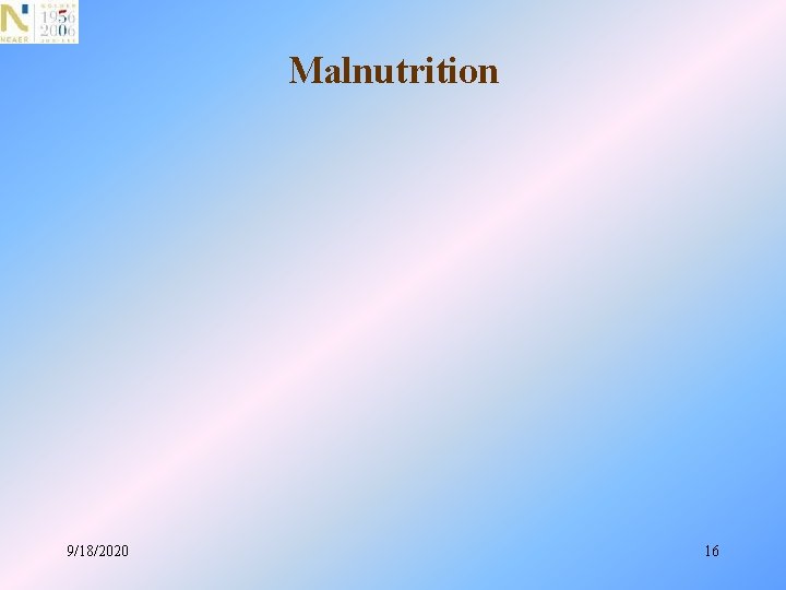 Malnutrition 9/18/2020 16 