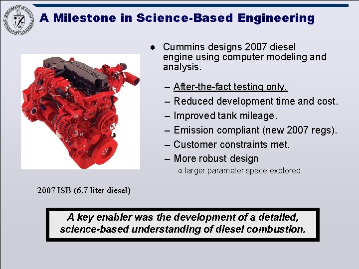 A Milestone in Science-Based Engineering ● Cummins designs 2007 diesel engine using computer modeling