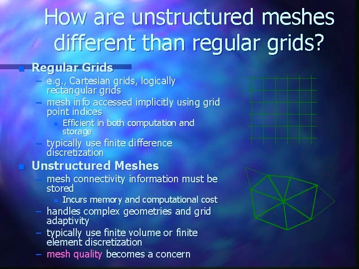 How are unstructured meshes different than regular grids? n Regular Grids – e. g. How are unstructured meshes different than regular grids? n Regular Grids – e. g.