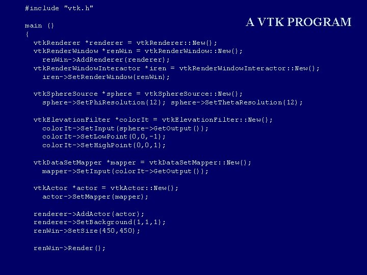 #include "vtk. h" A VTK PROGRAM main () { vtk. Renderer *renderer = vtk. #include "vtk. h" A VTK PROGRAM main () { vtk. Renderer *renderer = vtk.