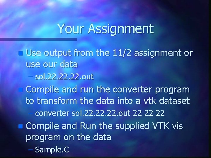 Your Assignment n Use output from the 11/2 assignment or use our data – Your Assignment n Use output from the 11/2 assignment or use our data –