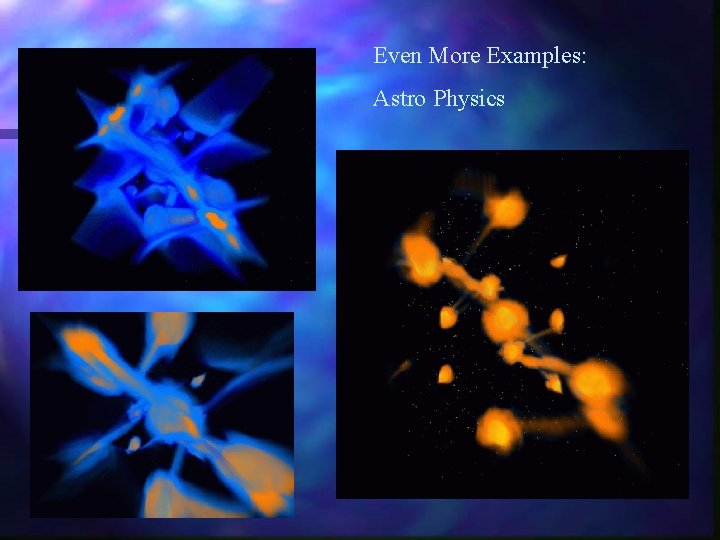 Even More Examples: Astro Physics Even More Examples: Astro Physics