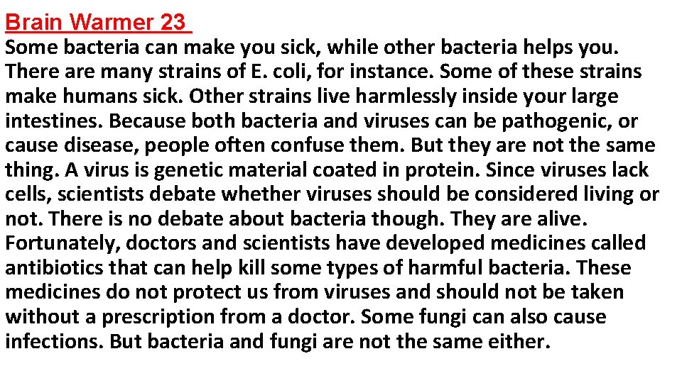 . Brain Warmer 23 Some bacteria can make you sick, while other bacteria helps