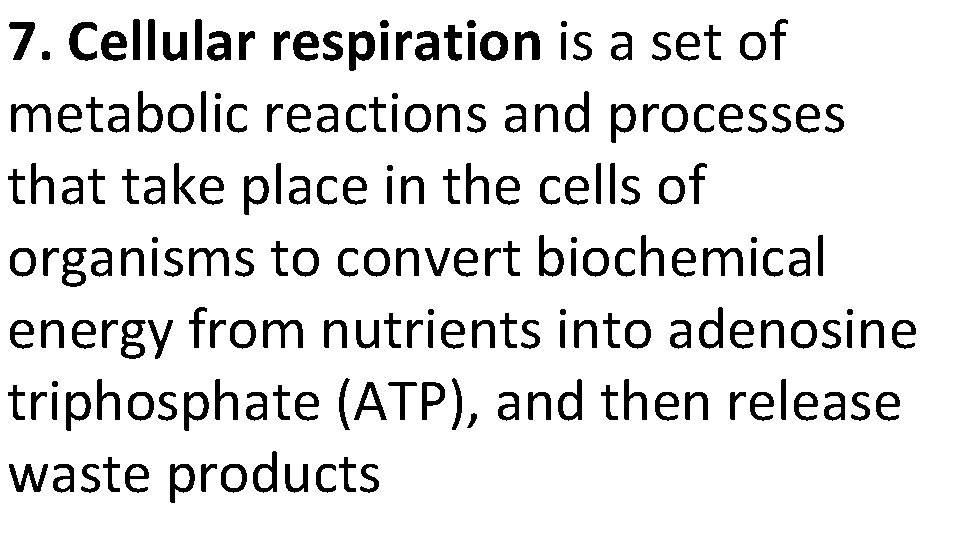 7. Cellular respiration is a set of metabolic reactions and processes that take place