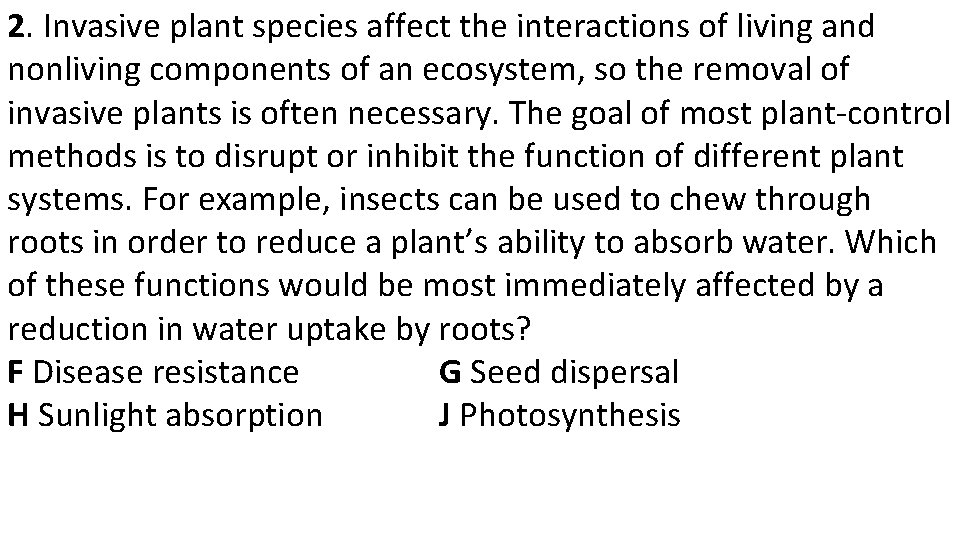 2. Invasive plant species affect the interactions of living and nonliving components of an