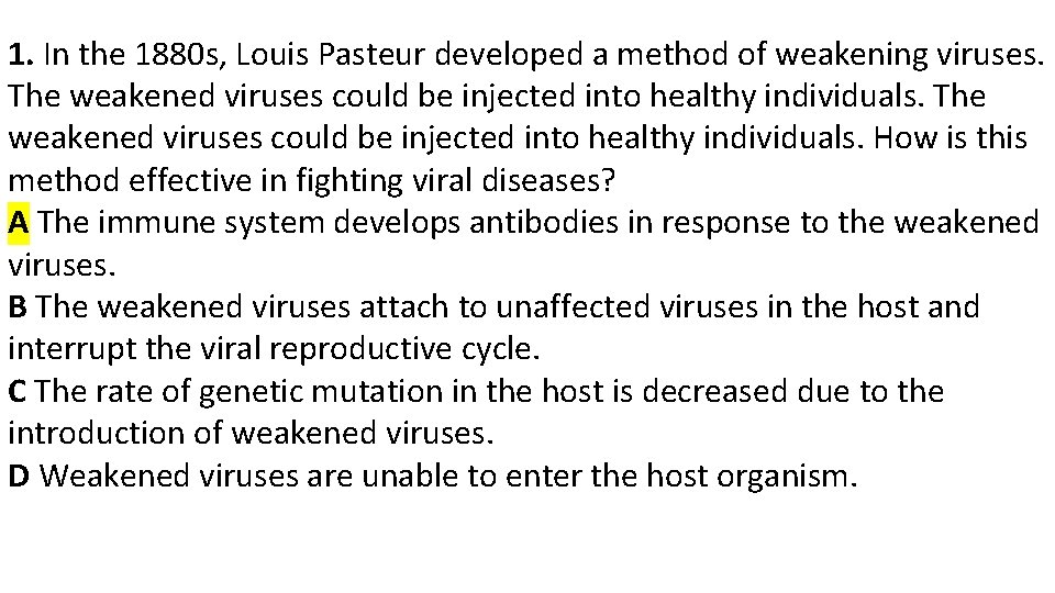 1. In the 1880 s, Louis Pasteur developed a method of weakening viruses. The