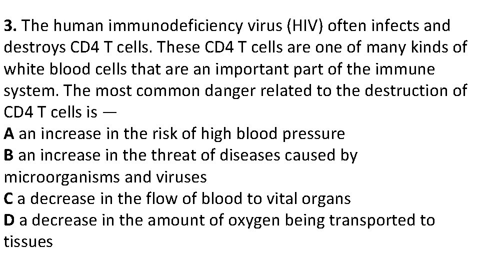 3. The human immunodeficiency virus (HIV) often infects and destroys CD 4 T cells.