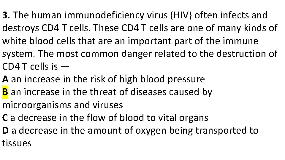 3. The human immunodeficiency virus (HIV) often infects and destroys CD 4 T cells.