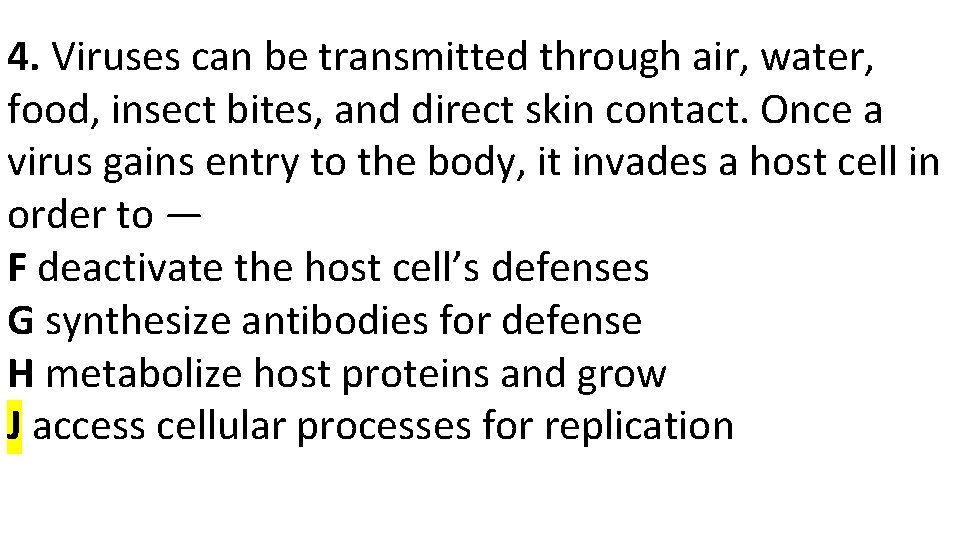 4. Viruses can be transmitted through air, water, food, insect bites, and direct skin