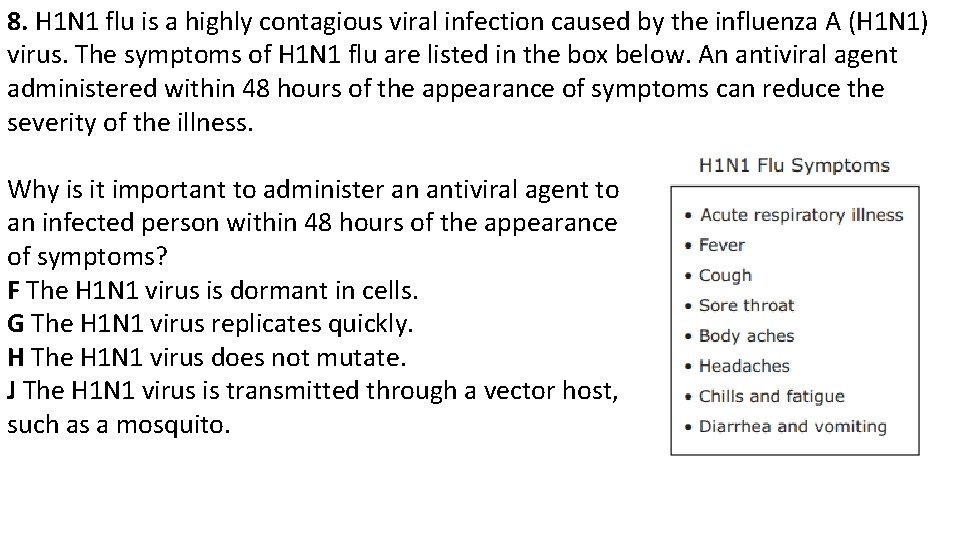 8. H 1 N 1 flu is a highly contagious viral infection caused by