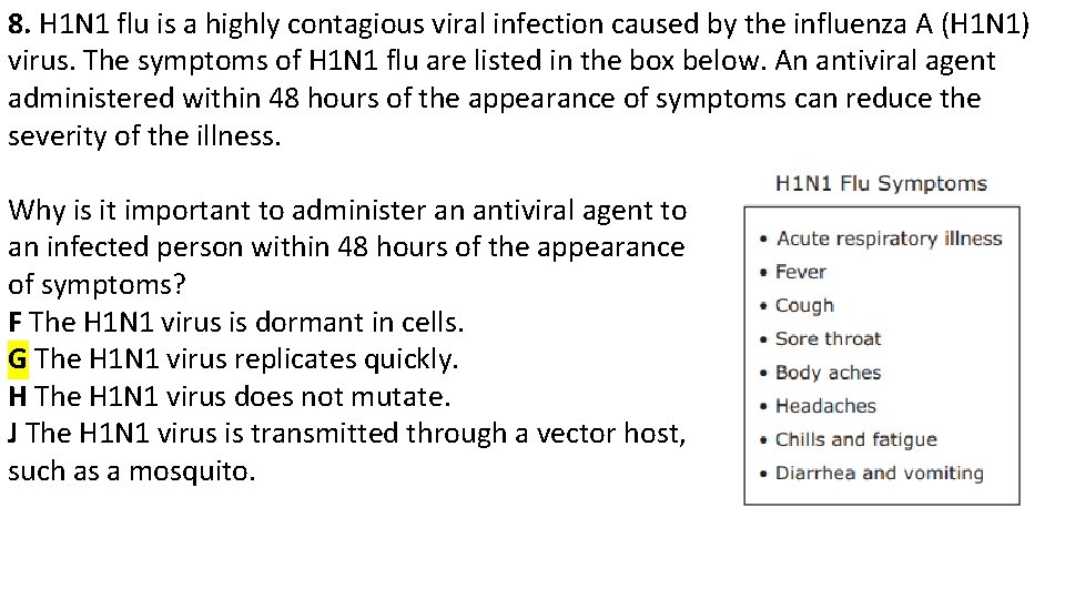 8. H 1 N 1 flu is a highly contagious viral infection caused by