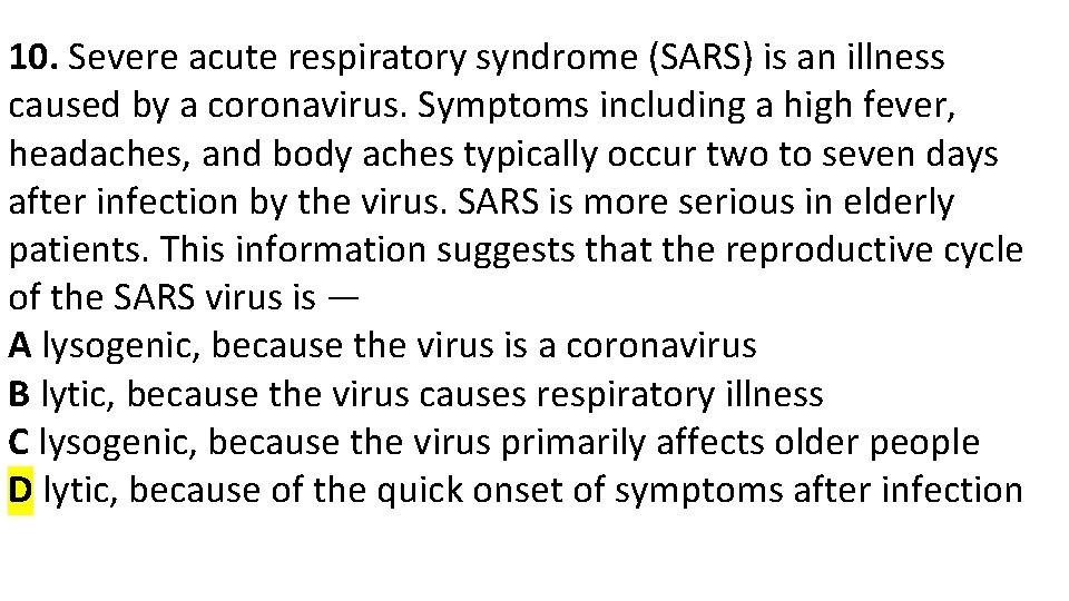 10. Severe acute respiratory syndrome (SARS) is an illness caused by a coronavirus. Symptoms
