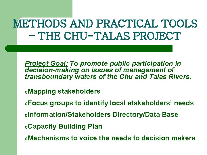 METHODS AND PRACTICAL TOOLS – THE CHU-TALAS PROJECT Project Goal: To promote public participation