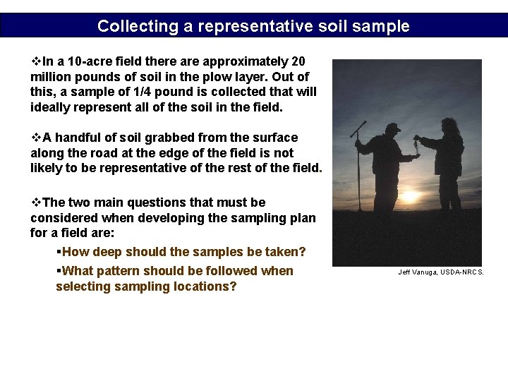 Collecting a representative soil sample v. In a 10 -acre field there approximately 20