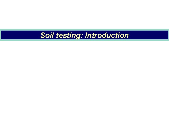 Soil testing: Introduction 