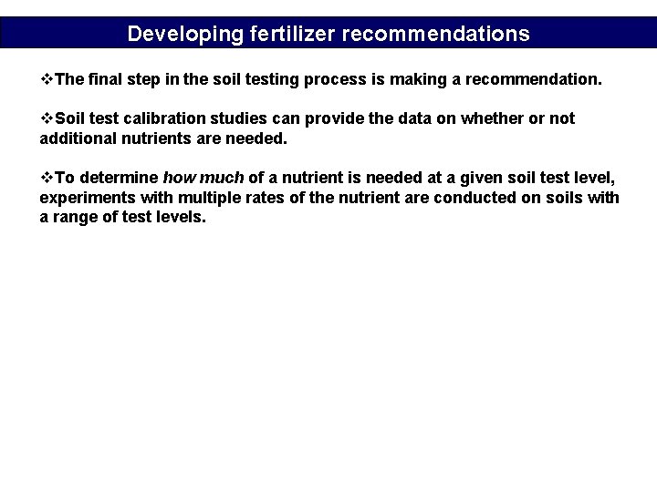 Developing fertilizer recommendations v. The final step in the soil testing process is making