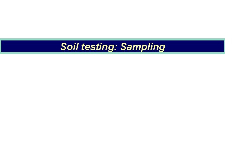 Soil testing: Sampling 
