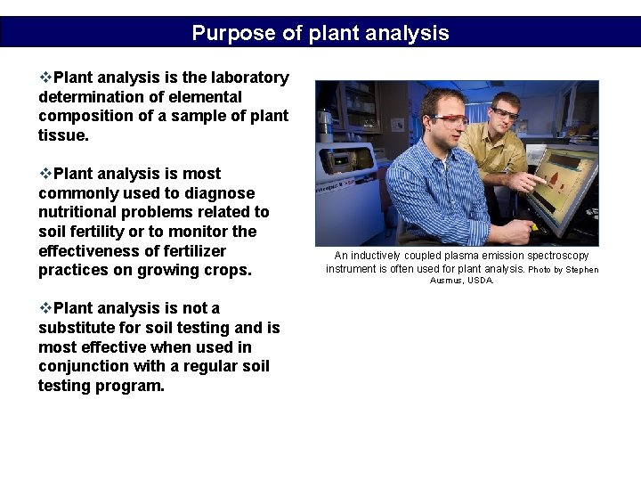 Purpose of plant analysis v. Plant analysis is the laboratory determination of elemental composition