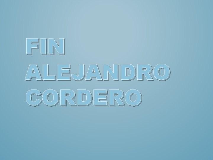 FIN ALEJANDRO CORDERO FIN ALEJANDRO CORDERO