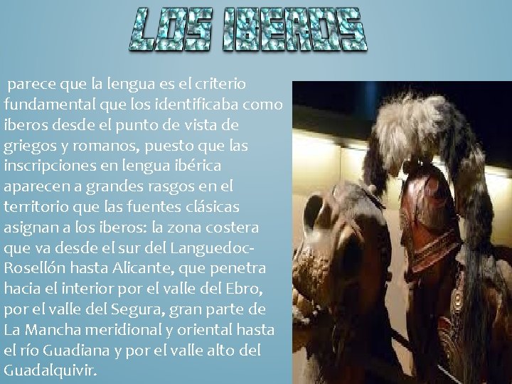 parece que la lengua es el criterio fundamental que los identificaba como iberos desde parece que la lengua es el criterio fundamental que los identificaba como iberos desde