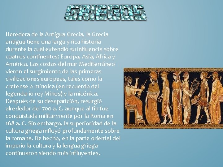 Heredera de la Antigua Grecia, la Grecia antigua tiene una larga y rica historia Heredera de la Antigua Grecia, la Grecia antigua tiene una larga y rica historia
