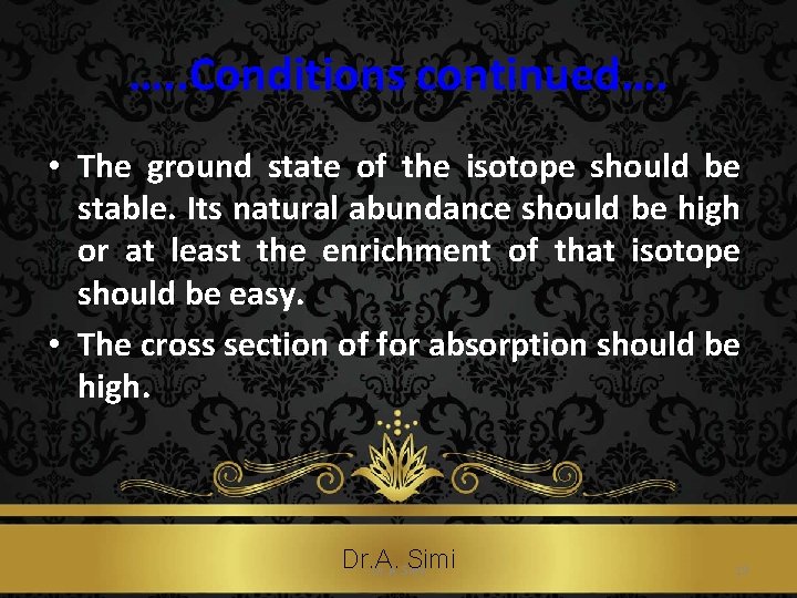 …. . Conditions continued…. • The ground state of the isotope should be stable.