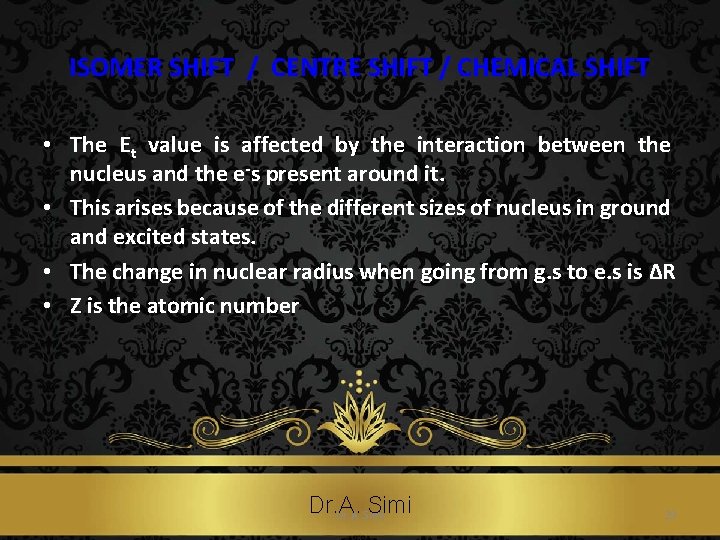 ISOMER SHIFT / CENTRE SHIFT / CHEMICAL SHIFT • The Et value is affected