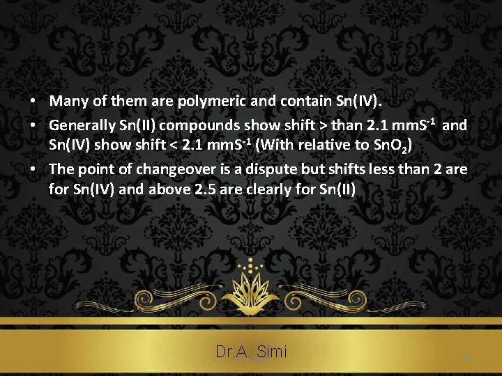  • Many of them are polymeric and contain Sn(IV). • Generally Sn(II) compounds