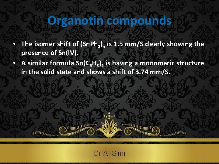 Organotin compounds • The isomer shift of (Sn. Ph 2)n is 1. 5 mm/S