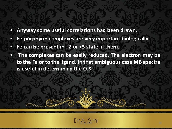  • • Anyway some useful correlations had been drawn. Fe-porphyrin complexes are very