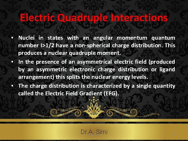 Electric Quadruple Interactions • Nuclei in states with an angular momentum quantum number I>1/2