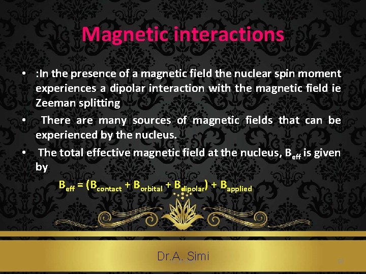 Magnetic interactions • : In the presence of a magnetic field the nuclear spin