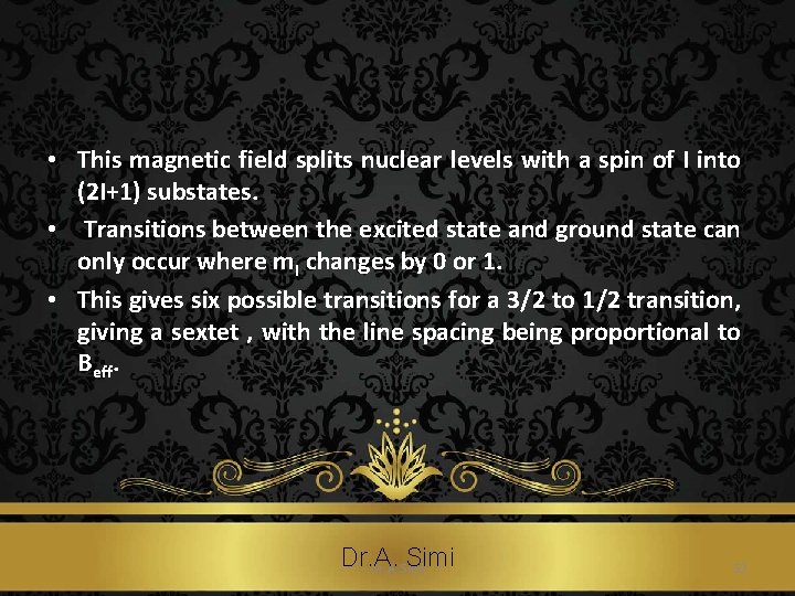  • This magnetic field splits nuclear levels with a spin of I into