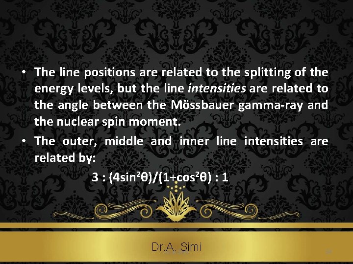  • The line positions are related to the splitting of the energy levels,