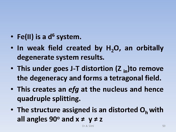  • Fe(II) is a d 6 system. • In weak field created by