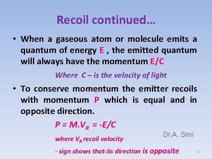 Recoil continued… • When a gaseous atom or molecule emits a quantum of energy