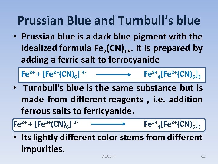 Prussian Blue and Turnbull’s blue • Prussian blue is a dark blue pigment with