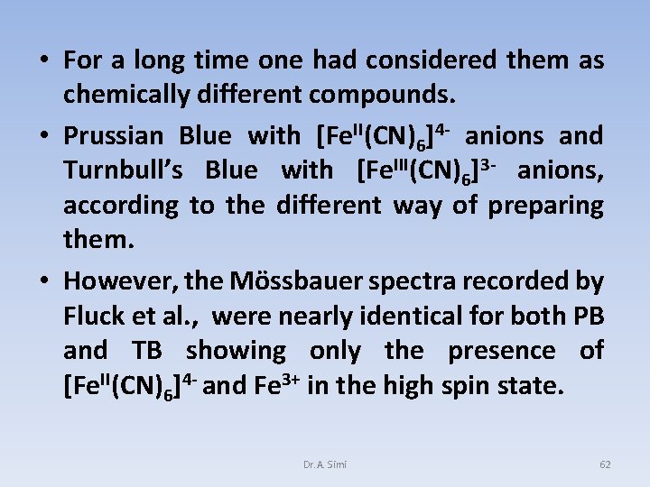  • For a long time one had considered them as chemically different compounds.