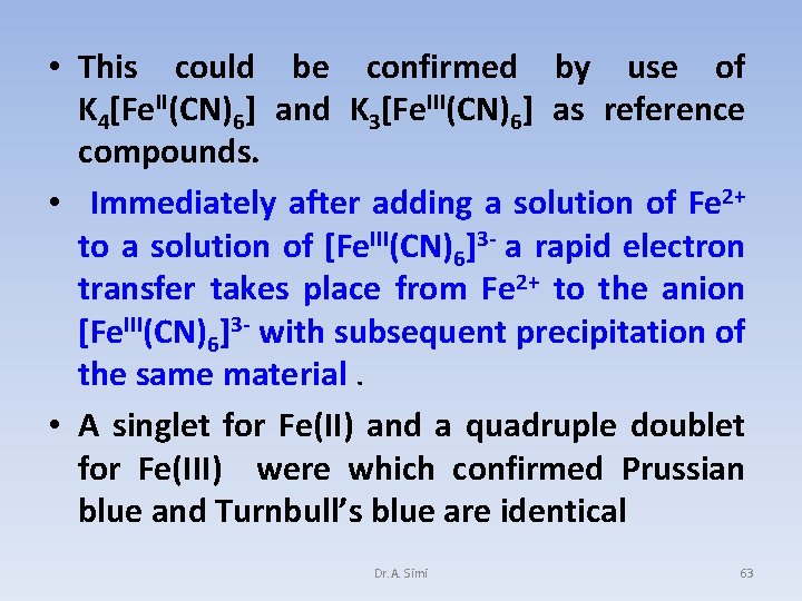  • This could be confirmed by use of K 4[Fe. II(CN)6] and K