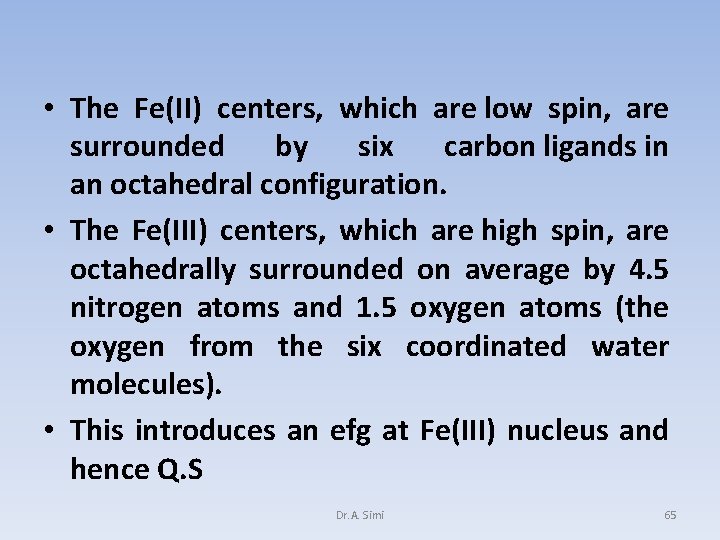  • The Fe(II) centers, which are low spin, are surrounded by six carbon