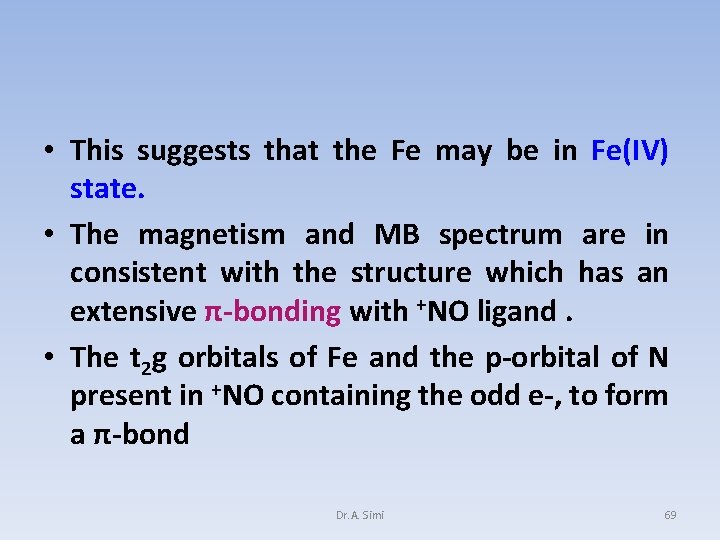  • This suggests that the Fe may be in Fe(IV) state. • The
